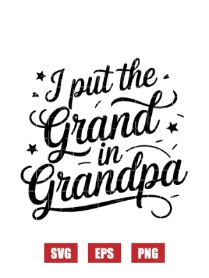 I Put the Grand in Grandpa Svg