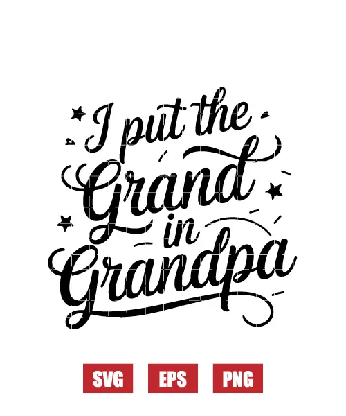 I Put the Grand in Grandpa Svg