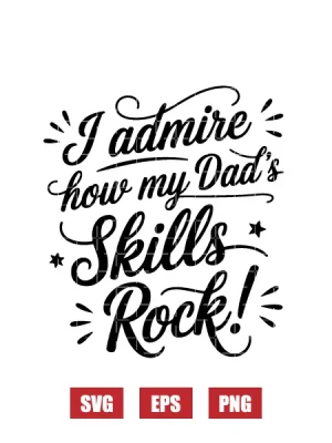 Admire How My Dad's Skills Rock! Svg