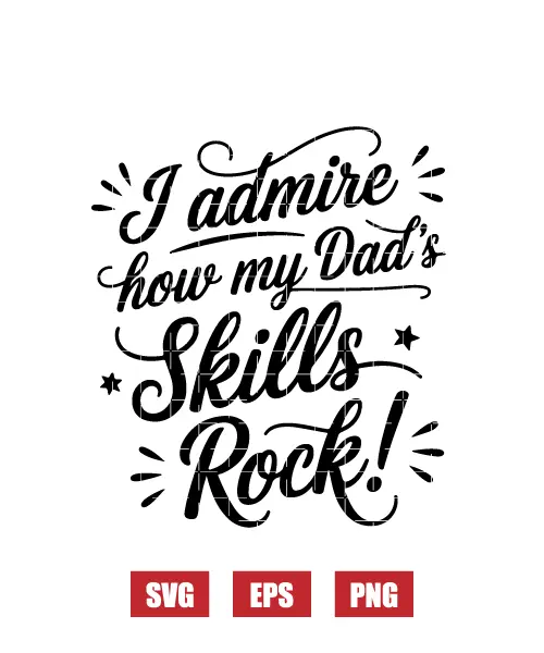 Admire How My Dad's Skills Rock! Svg