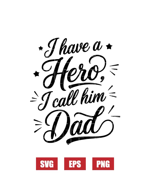 I Have a Hero, I Call Him Dad Svg