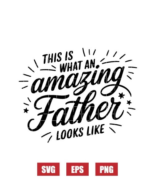 This is What an Amazing Father Looks Like Svg