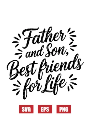 Father and Son, Best Friends for Life Svg
