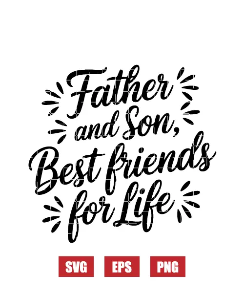 Father and Son, Best Friends for Life Svg