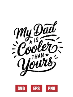 My Dad is Cooler Than Yours Svg