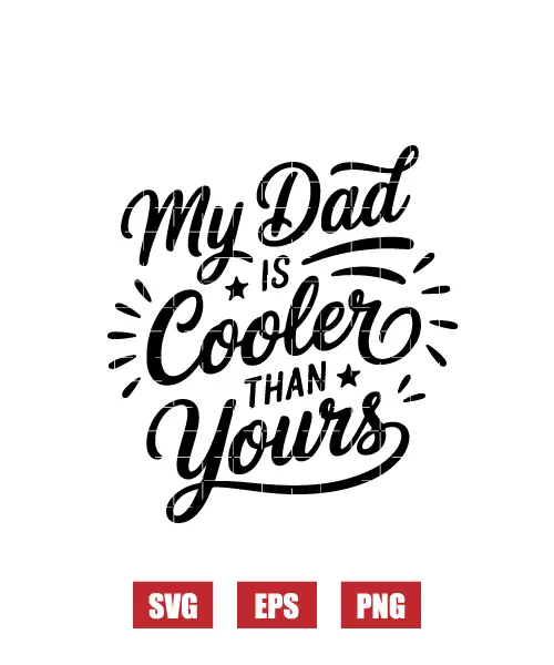 My Dad is Cooler Than Yours Svg