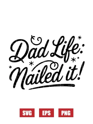 Dad Life: Nailed it! Svg