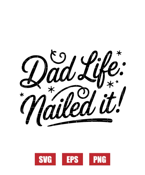 Dad Life: Nailed it! Svg