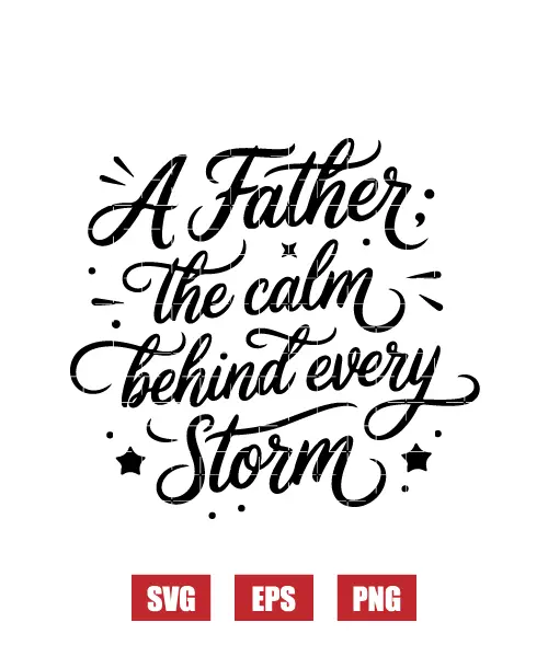 A Father: The Calm Behind Every Storm Svg