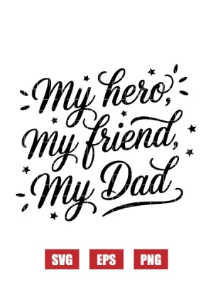 My Hero, My Friend, My Dad Svg