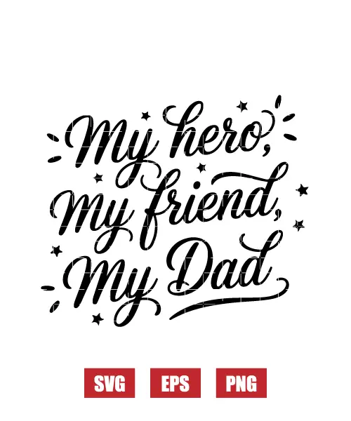 My Hero, My Friend, My Dad Svg