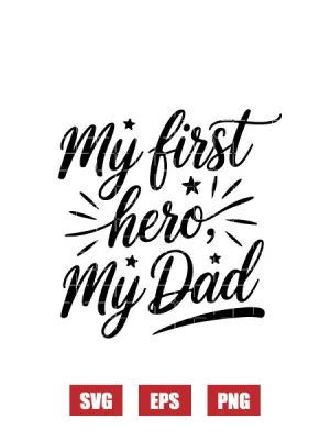 My First Hero, My Dad Svg