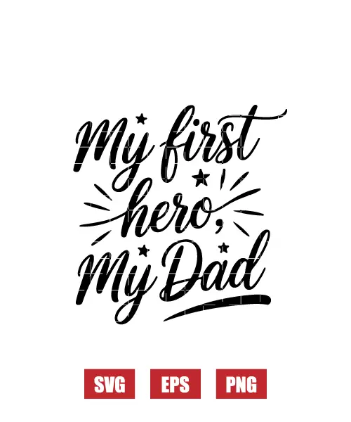 My First Hero, My Dad Svg