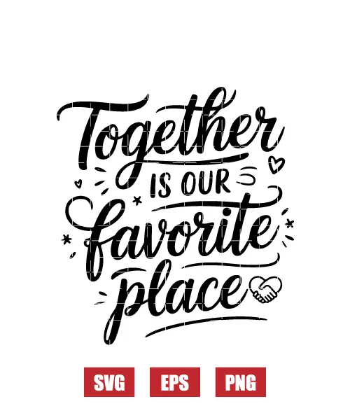 Together Is Our Favorite Place Svg