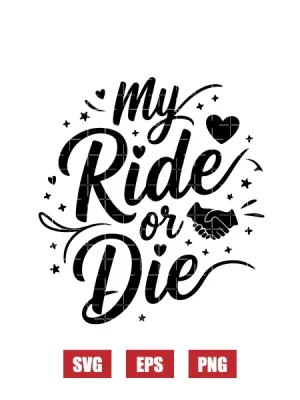 My Ride Or Die Svg