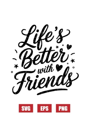 Life's Better With Friends Svg