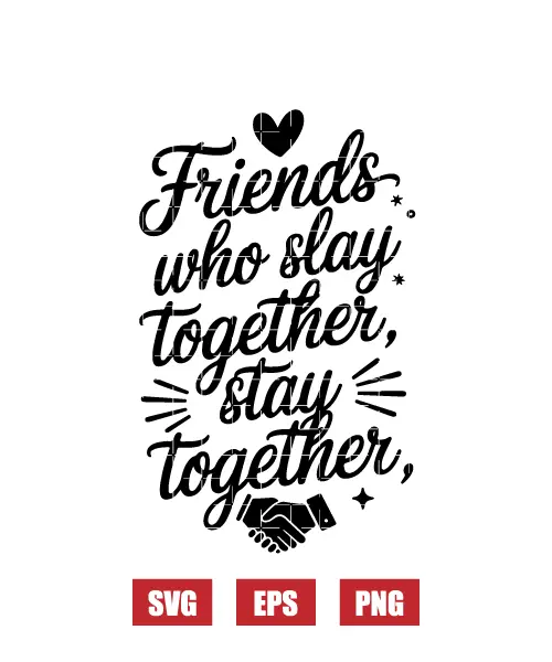 Friends Who Slay Together, Stay Together Svg