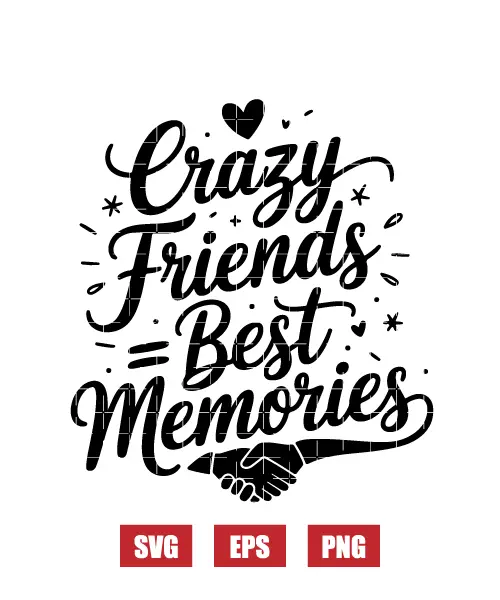 Crazy Friends Best Memories Svg