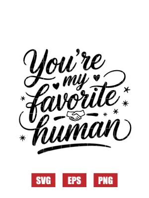 You're My Favorite Human Svg