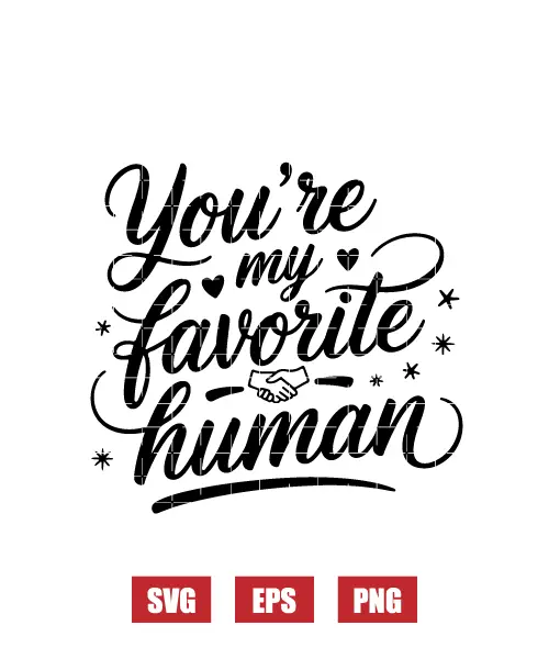 You're My Favorite Human Svg