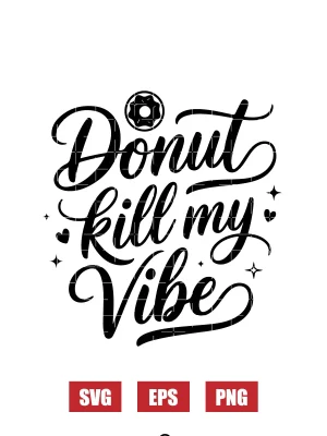 Donut Kill My Vibe Svg