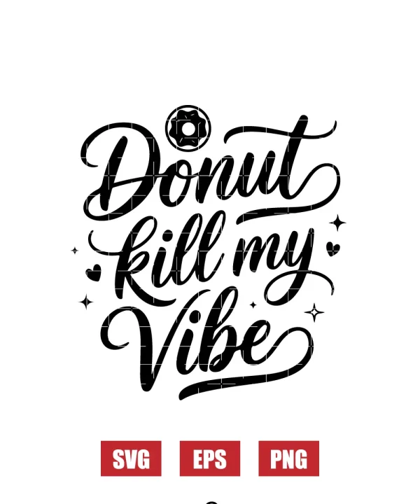 Donut Kill My Vibe Svg