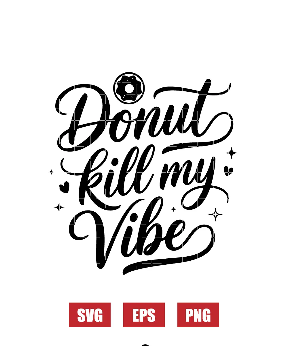 Donut Kill My Vibe Svg