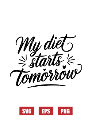 My Diet Starts Tomorrow (said every day in the kitchen) Svg