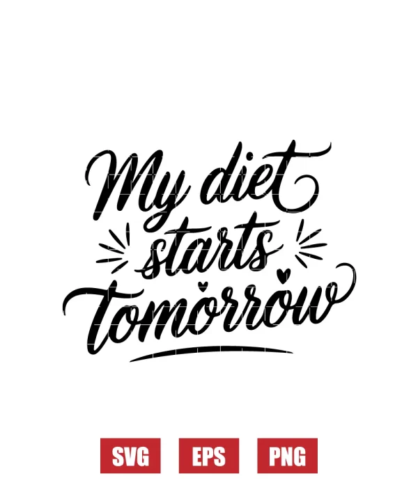 My Diet Starts Tomorrow (said every day in the kitchen) Svg