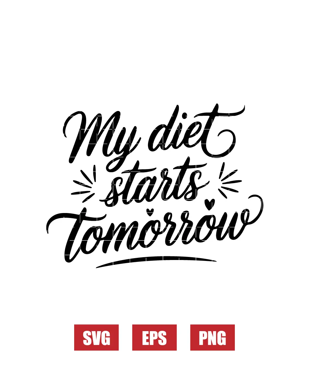 My Diet Starts Tomorrow (said every day in the kitchen) Svg