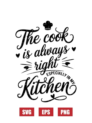 The Cook is Always Right (Especially in My Kitchen) Svg