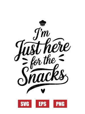I'm Just Here for the Snacks Svg