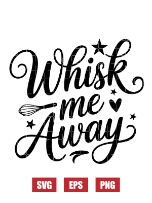 Whisk Me Away Svg