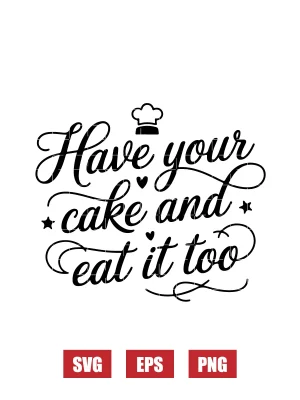 Have Your Cake and Eat It Too Svg