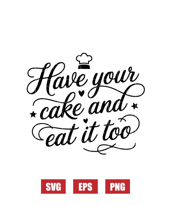 Have Your Cake and Eat It Too Svg