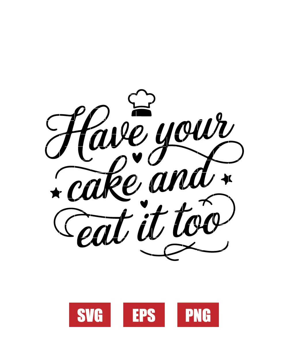 Have Your Cake and Eat It Too Svg