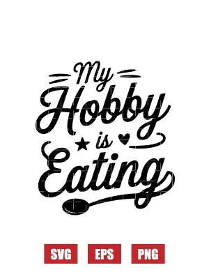 My Hobby is Eating Svg