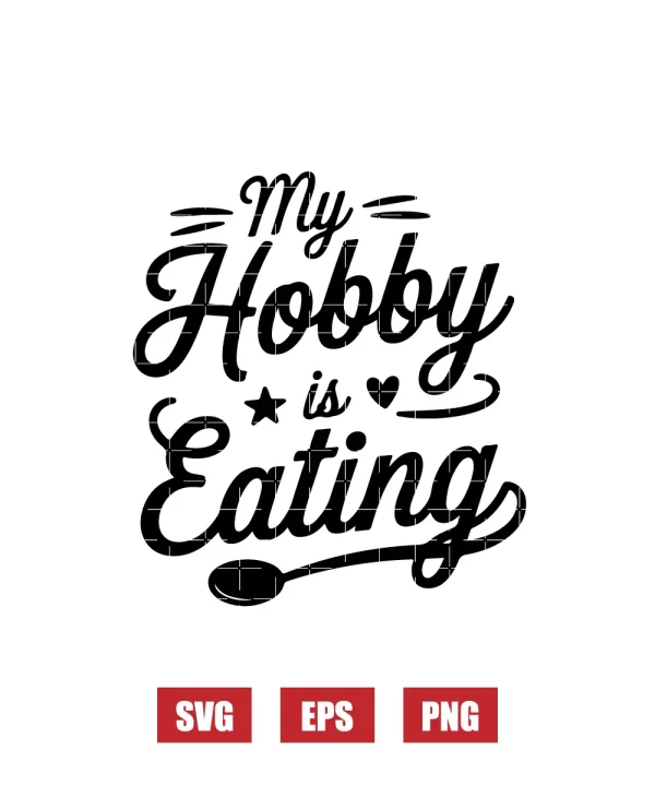 My Hobby is Eating Svg