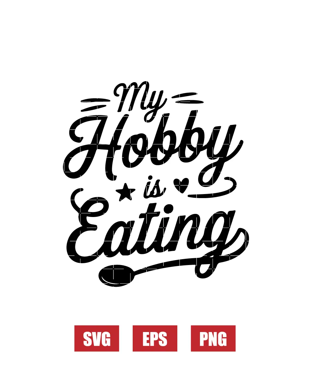 My Hobby is Eating Svg