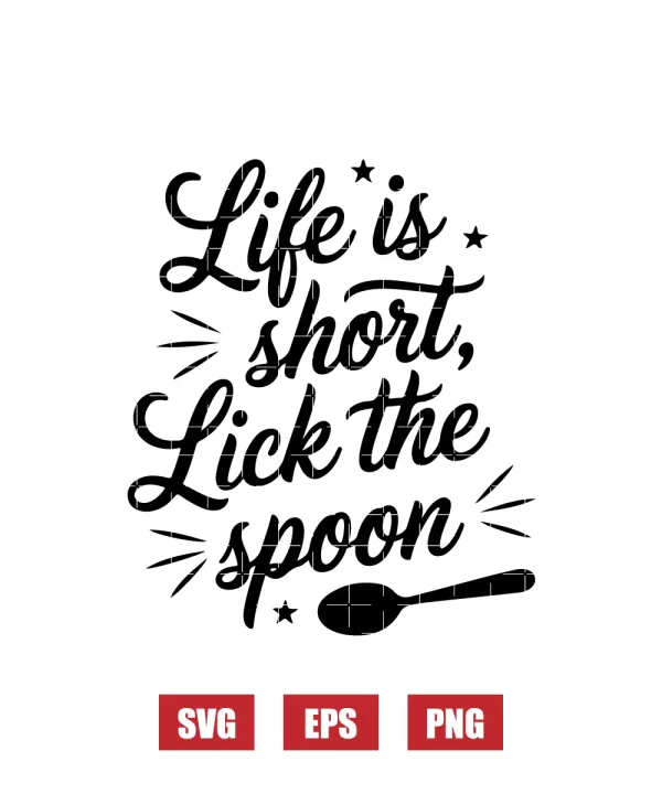 Life is Short, Lick the Spoon Svg