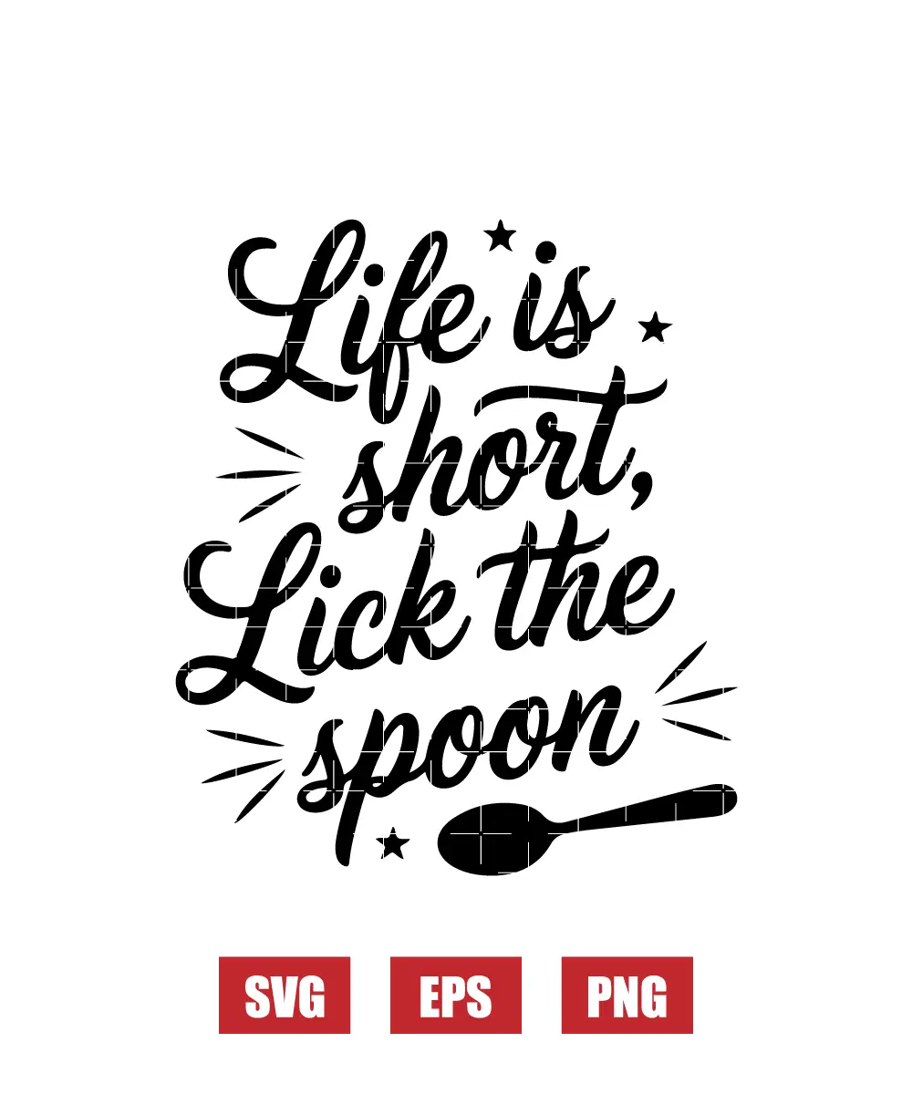 Life is Short, Lick the Spoon Svg
