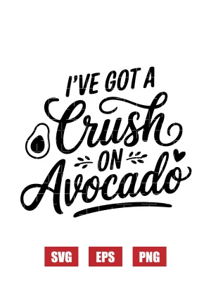 I've Got a Crush on Avocado Svg