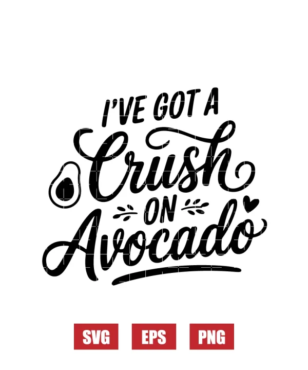 I've Got a Crush on Avocado Svg