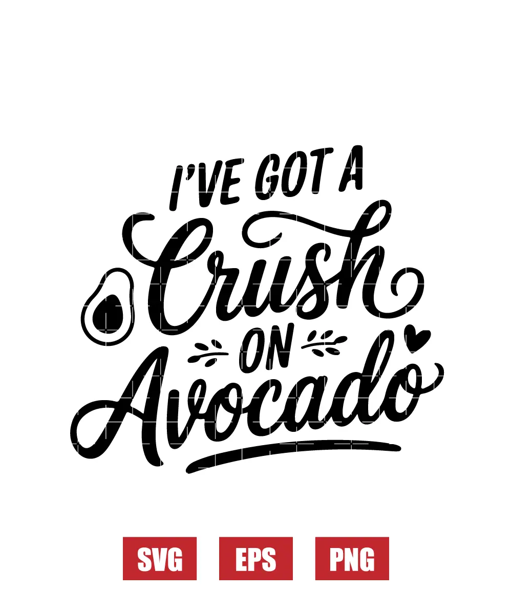 I've Got a Crush on Avocado Svg