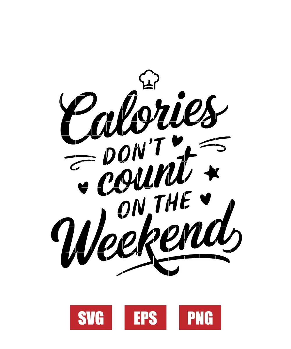 Calories Don't Count on the Weekend Svg