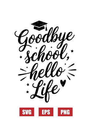 Goodbye school, hello life Svg