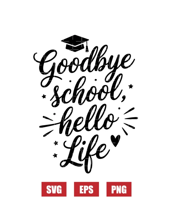 Goodbye school, hello life Svg