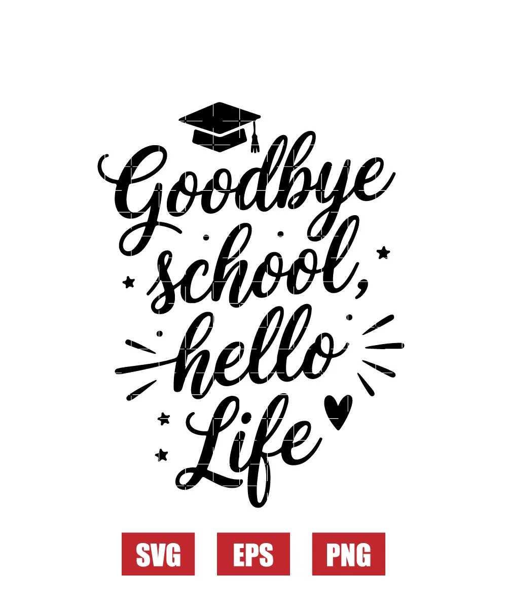 Goodbye school, hello life Svg