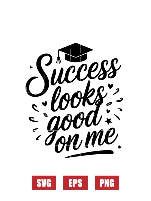 Success looks good on me Svg