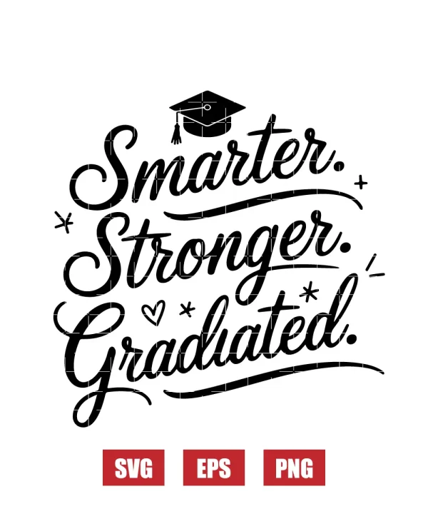 Smarter. Stronger. Graduated. Svg